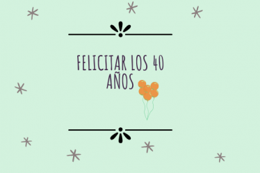 felicitar los 40 años